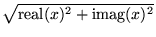 $\sqrt{{\mbox{real}(x)^{2} +
\mbox{imag}(x)^{2}}}$
