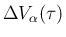 $\Delta V_\alpha(\tau)$