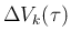 $\Delta V_k(\tau)$