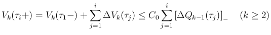 $\displaystyle
V_k(\tau_i+)
=
V_k(\tau_1-) + \sum_{j=1}^i \Delta V_k(\tau_j)
...
...
C_0\sum_{j=1}^i\left[\Delta Q_{k-1}(\tau_j)\right]_{-}
\hspace{1zw}(k\geq 2)$