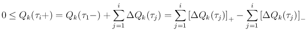 $\displaystyle 0
\leq
Q_k(\tau_i+)
=
Q_k(\tau_1-) + \sum_{j=1}^i \Delta Q_k(\ta...
...Delta Q_k(\tau_j)\right]_{+}
-\sum_{j=1}^i \left[\Delta Q_k(\tau_j)\right]_{-}
$