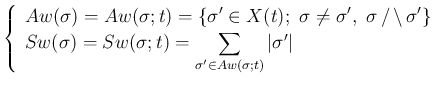 $\displaystyle
\left\{\begin{array}{l}
\displaystyle Aw(\sigma) = Aw(\sigma; t...
...igma; t) = \sum_{\sigma'\in Aw(\sigma;t)} \vert\sigma'\vert
\end{array}\right.$