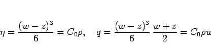\begin{displaymath}
\eta=\frac{(w-z)^3}{6}=C_0\rho,\hspace{1zw}
q=\frac{(w-z)^3}{6} \frac{w+z}{2}=C_0\rho u
\end{displaymath}