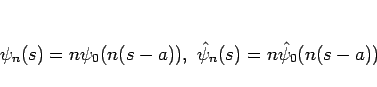 \begin{displaymath}
\psi_n(s)=n\psi_0(n(s-a)), \hat{\psi}_n(s)=n\hat{\psi}_0(n(s-a))
\end{displaymath}