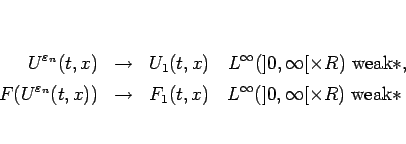 \begin{eqnarray*}U^{\varepsilon _n}(t,x) & \rightarrow & U_1(t,x)\hspace{1zw}L^\...
..._1(t,x)\hspace{1zw}L^\infty(]0,\infty[\times R) \mbox{weak}\ast \end{eqnarray*}