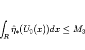 \begin{displaymath}
\int_R\hat{\eta}_\ast(U_0(x))dx\leq M_3\end{displaymath}