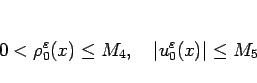 \begin{displaymath}
0<\rho_0^\varepsilon (x)\leq M_4,\hspace{1zw}\vert u_0^\varepsilon (x)\vert\leq M_5\end{displaymath}