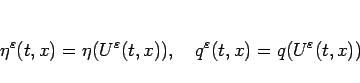 \begin{displaymath}
\eta^\varepsilon (t,x)=\eta(U^\varepsilon (t,x)),\hspace{1zw}
q^\varepsilon (t,x)=q(U^\varepsilon (t,x))
\end{displaymath}