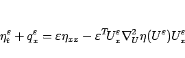 \begin{displaymath}
\eta^\varepsilon _t+q^\varepsilon _x
= \varepsilon \eta_{...
...!U^\varepsilon _x\nabla_U^2\eta(U^\varepsilon )U^\varepsilon _x\end{displaymath}