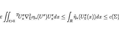 \begin{displaymath}
\varepsilon \int\hspace{-6pt}\int _{t>0}{}^T\!U^\varepsilon...
...
\int_R\hat{\eta}_\ast(U_0^\varepsilon (x))dx
\leq c(\Sigma)\end{displaymath}