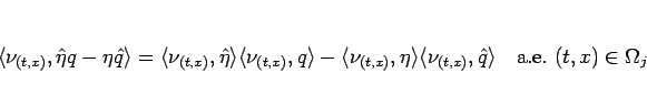 \begin{displaymath}
\langle \nu_{(t,x)},\hat{\eta}q-\eta\hat{q}\rangle
=\langle...
...,x)},\hat{q}\rangle
\hspace{1zw}\mbox{a.e.} (t,x)\in\Omega_j
\end{displaymath}