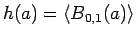 $h(a)=\langle B_{0,1}(a)\rangle $