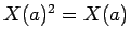 $X(a)^2=X(a)$