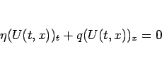 \begin{displaymath}
\eta(U(t,x))_t+q(U(t,x))_x=0\end{displaymath}