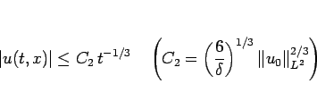 \begin{displaymath}
\vert u(t,x)\vert\leq C_2  t^{-1/3}
\hspace{1zw}
\left(C...
...\frac{6}{\delta}\right)^{1/3}\Vert u_0\Vert _{L^2}^{2/3}\right)\end{displaymath}
