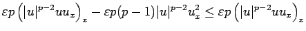$\displaystyle \varepsilon p\left(\vert u\vert^{p-2}uu_x\right)_x
-\varepsilon p...
...{p-2}u_x^2
%\ &\leq &
\leq
\varepsilon p\left(\vert u\vert^{p-2}uu_x\right)_x$