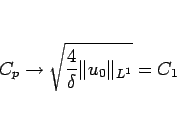 \begin{displaymath}
C_p\rightarrow \sqrt{\frac{4}{\delta}\Vert u_0\Vert _{L^1}}=C_1
\end{displaymath}