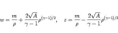 \begin{displaymath}
w=\frac{m}{\rho}+\frac{2\sqrt{A}}{\gamma-1}\rho^{(\gamma-1)...
... z=\frac{m}{\rho}-\frac{2\sqrt{A}}{\gamma-1}\rho^{(\gamma-1)/2}\end{displaymath}