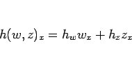 \begin{displaymath}
h(w,z)_x = h_w w_x + h_z z_x
\end{displaymath}