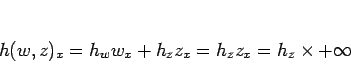 \begin{displaymath}
h(w,z)_x = h_w w_x + h_z z_x = h_z z_x = h_z\times +\infty
\end{displaymath}