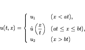 \begin{displaymath}
u(t,x)
=\left\{\begin{array}{ll}
u_1 & (x<at),\ [.5zh]
...
...& (at\leq x\leq bt),\ [.5zh]
u_2 & (x>bt)
\end{array}\right.\end{displaymath}