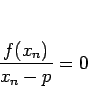 \begin{displaymath}
\frac{f(x_n)}{x_n-p}=0
\end{displaymath}