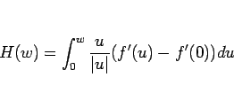 \begin{displaymath}
H(w)=\int_0^w\frac{u}{\vert u\vert}(f'(u)-f'(0))du
\end{displaymath}