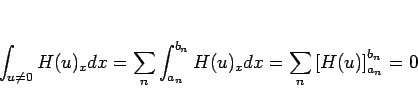 \begin{displaymath}
\int_{u\neq 0}H(u)_xdx
=\sum_n\int_{a_n}^{b_n}H(u)_xdx
=\sum_n\left[H(u)\right]_{a_n}^{b_n}
=0
\end{displaymath}