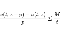 \begin{displaymath}
\frac{u(t,x+p)-u(t,x)}{p}\leq \frac{M}{t}\end{displaymath}