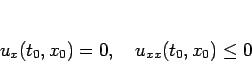 \begin{displaymath}
u_x(t_0,x_0)=0,\hspace{1zw}u_{xx}(t_0,x_0)\leq 0\end{displaymath}
