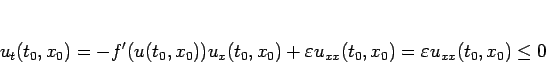 \begin{displaymath}
u_t(t_0,x_0)
= -f'(u(t_0,x_0))u_x(t_0,x_0)+\varepsilon u_{xx}(t_0,x_0)
= \varepsilon u_{xx}(t_0,x_0)
\leq 0
\end{displaymath}