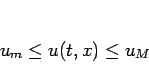 \begin{displaymath}
u_m\leq u(t,x)\leq u_M
\end{displaymath}