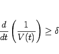 \begin{displaymath}
\frac{d}{dt}\left(\frac{1}{V(t)}\right)\geq \delta
\end{displaymath}