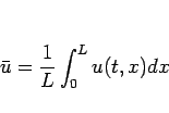 \begin{displaymath}
\bar{u}=\frac{1}{L}\int_0^L u(t,x)dx
\end{displaymath}