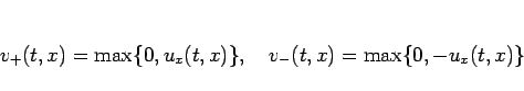 \begin{displaymath}
v_{+}(t,x)=\max\{0,u_x(t,x)\},\hspace{1zw}
v_{-}(t,x)=\max\{0,-u_x(t,x)\}\end{displaymath}