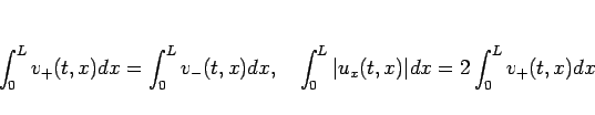 \begin{displaymath}
\int_0^L v_{+}(t,x)dx = \int_0^L v_{-}(t,x)dx,\hspace{1zw}
\int_0^L \vert u_x(t,x)\vert dx = 2\int_0^L v_{+}(t,x)dx\end{displaymath}