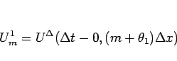 \begin{displaymath}
U^1_m = U^\Delta(\Delta t-0,(m+\theta_1)\Delta x)
\end{displaymath}
