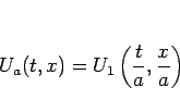 \begin{displaymath}
U_a(t,x)=U_1\left(\frac{t}{a},\frac{x}{a}\right)\end{displaymath}