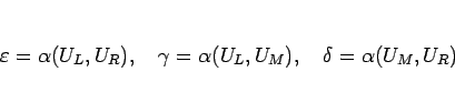 \begin{displaymath}
\varepsilon =\alpha(U_L,U_R),\hspace{1zw}
\gamma=\alpha(U_L,U_M),\hspace{1zw}
\delta=\alpha(U_M,U_R)
\end{displaymath}