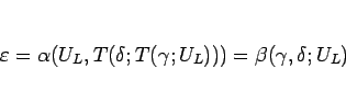 \begin{displaymath}
\varepsilon =\alpha(U_L,T(\delta;T(\gamma;U_L)))=\beta(\gamma,\delta;U_L)
\end{displaymath}