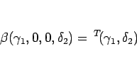 \begin{displaymath}
\beta(\gamma_1,0,0,\delta_2)= {}^T\!(\gamma_1,\delta_2)
\end{displaymath}