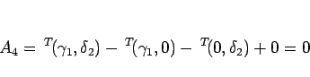 \begin{displaymath}
A_4
= {}^T\!(\gamma_1,\delta_2)- {}^T\!(\gamma_1,0)- {}^T\!(0,\delta_2)+0
=0\end{displaymath}