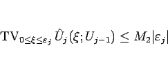 \begin{displaymath}
\mathop{\mathrm{TV}}\nolimits _{0\leq\xi\leq\varepsilon _j} \hat{U}_j(\xi; U_{j-1})\leq M_2\vert\varepsilon _j\vert\end{displaymath}
