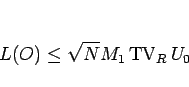 \begin{displaymath}
L(O)\leq \sqrt{N}M_1\mathop{\mathrm{TV}}\nolimits _R U_0\end{displaymath}