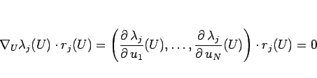 \begin{displaymath}
\nabla_U\lambda_j(U)\cdot r_j(U)
=\left(\frac{\partial  \la...
...partial  \lambda_j}{\partial  u_N}(U)\right)
\cdot r_j(U)
=0
\end{displaymath}
