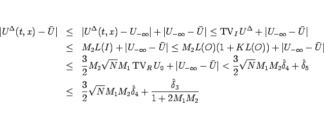 \begin{eqnarray*}\vert U^\Delta(t,x)-\bar{U}\vert
&\leq &
\vert U^\Delta(t,x)-...
...}{2}\sqrt{N}M_1M_2\hat{\delta}_4+\frac{\hat{\delta}_3}{1+2M_1M_2}\end{eqnarray*}