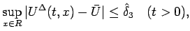 $\displaystyle \sup_{x\in R}\vert U^\Delta(t,x)-\bar{U}\vert
\leq \hat{\delta}_3
\hspace{1zw}(t>0),$