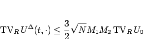 \begin{displaymath}
\mathop{\mathrm{TV}}\nolimits _R U^\Delta(t,\cdot)\leq \frac{3}{2}\sqrt{N}M_1M_2\mathop{\mathrm{TV}}\nolimits _R U_0
\end{displaymath}