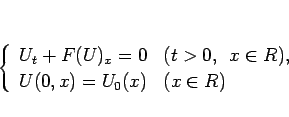 \begin{displaymath}
\left\{\begin{array}{ll}
U_t+F(U)_x=0 & (t>0,\hspace{0.5zw}x\in R),\\
U(0,x)=U_0(x) & (x\in R)
\end{array}\right.\end{displaymath}