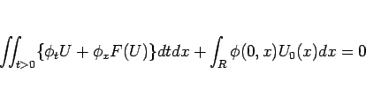 \begin{displaymath}
\int\!\!\!\int _{t>0}\{\phi_t U+\phi_x F(U)\}dtdx + \int_R \phi(0,x)U_0(x)dx = 0\end{displaymath}